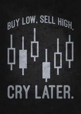 Buy Low Sell High And Cry