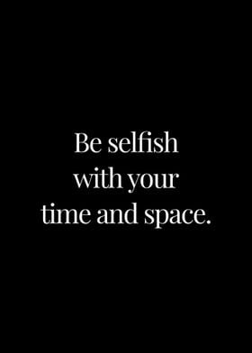 Be selfish with your time