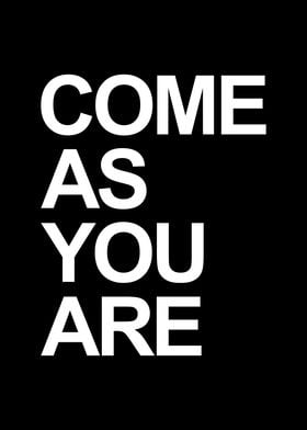 Come as you are