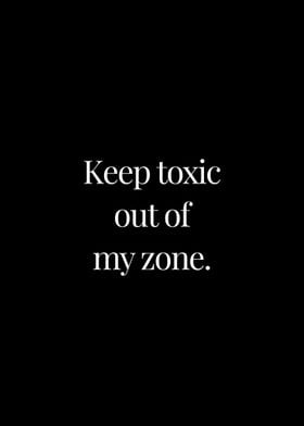 Keep toxic out of my zone