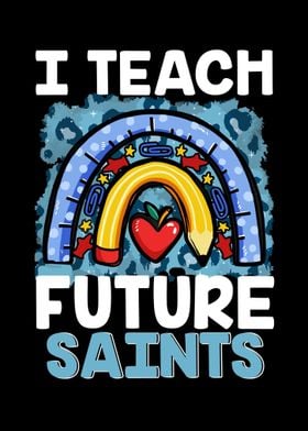 I Teach Future Saints