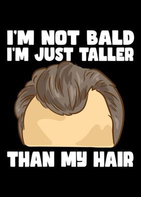 Im Not Bald Im Just Tall