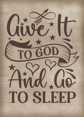 Give it to god go to sleep