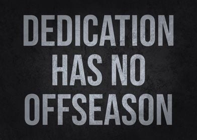 Dedication No Off Season