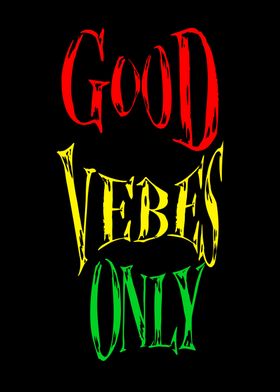 Good Vibes Only