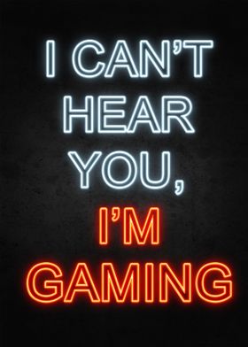 I Cant hear you Im Gaming