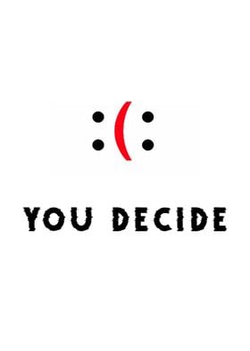 you decide 