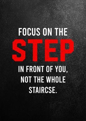 focus on the step 