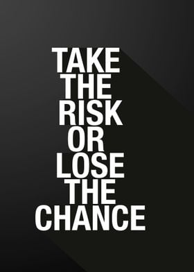take the risk or lose it
