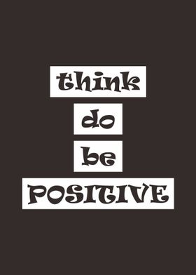 Think do be positive