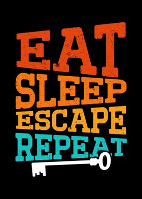 Eat Sleep Escape Repeat