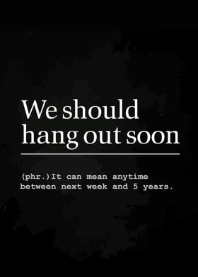 Hang out soon