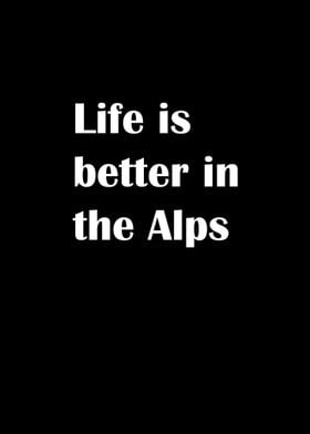 Life is better in the alps