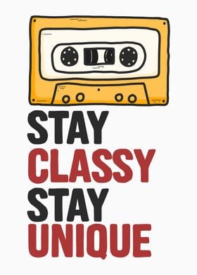 Stay Classy Stay Unique