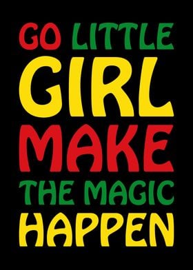 Go Little Girl Make Magic