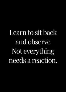 Sit back and observe