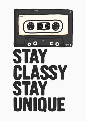 Stay Classy Stay Unique