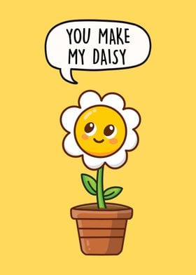 You make my daisy