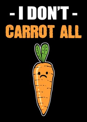 I Dont Carrot Vegetable S