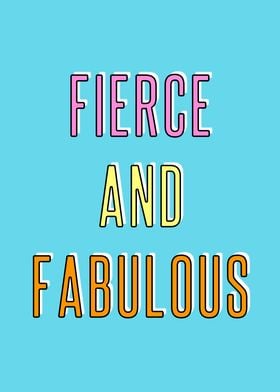 Fierce and Fabulous
