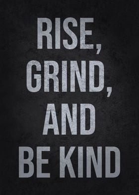 Rise Grind And Be Kind