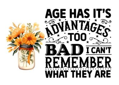 Age has it is advantages