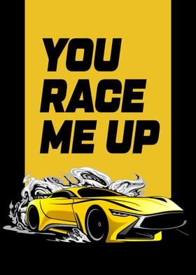 you race me  up