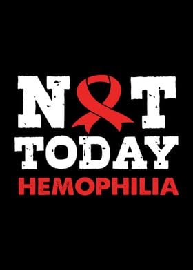 Not Today Hemophilia