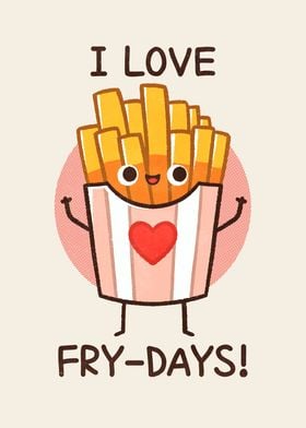 I love fries