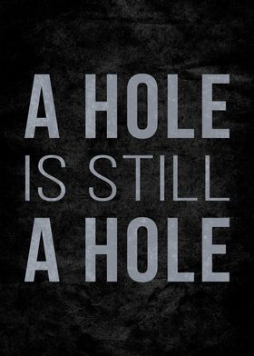 Hole is still a hole