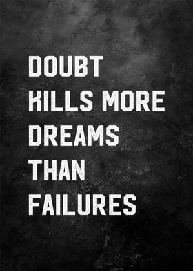 doubt kill more dreams