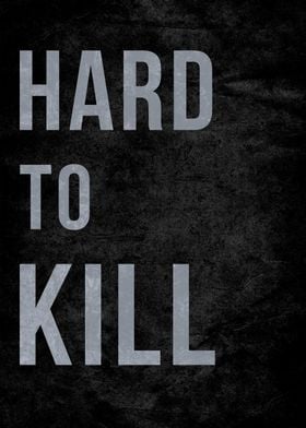 Hard to kill