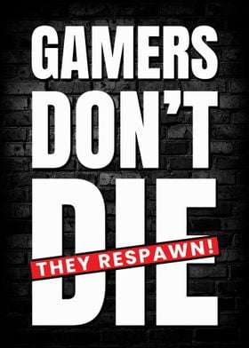Gamers Dont Die Poster