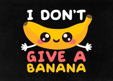 I don t give a banana