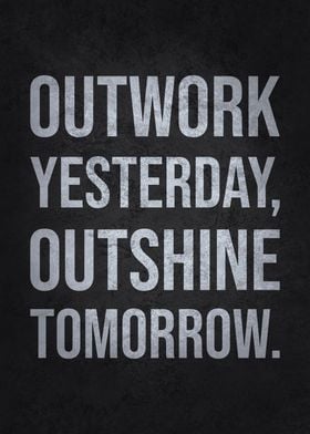 Outwork Yesterday Outshine