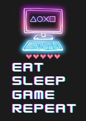 EAT SLEEP GAME REPEAT