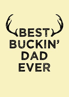 best buckin dad ever