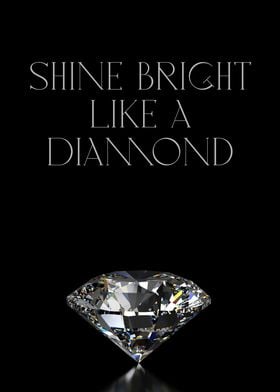 Shine bright like diamond