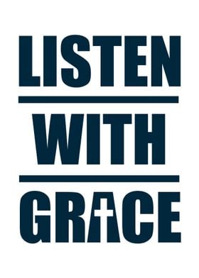 listen with grace
