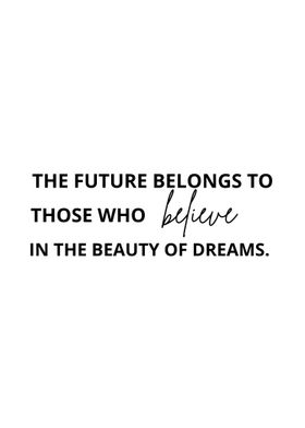 Future Belongs a dreams