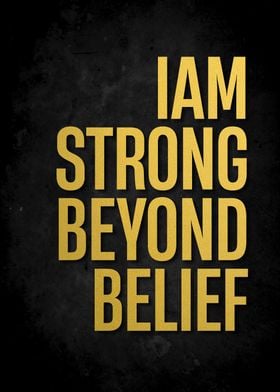 Iam strong beyond belief