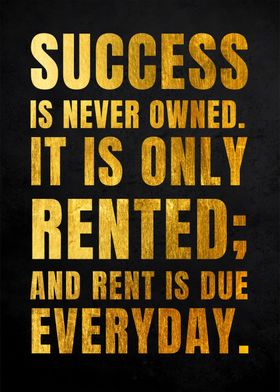 Success Is Never Owned 