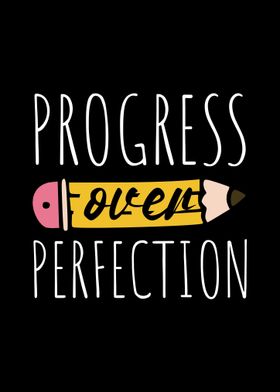 Progress Over Perfection