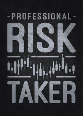 Professional Risk Taker