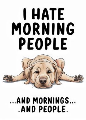 Morning People Sarcasm Dog