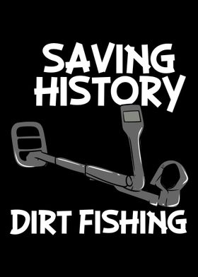 Saving History Dirt Fishin