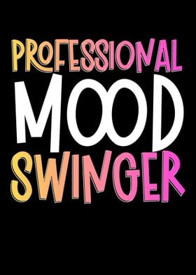 Professional Mood Swinger