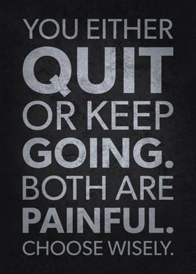 Quit or Keep Going