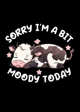 Sorry I M A Bit Moody 