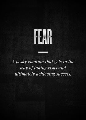 FEAR A pesky emotion that 